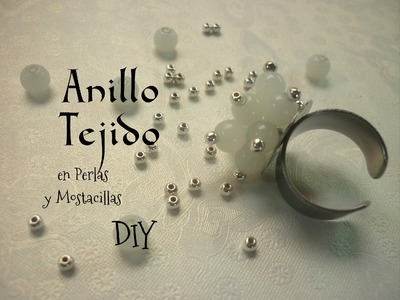 Manualidades:BISUTERÍA (Anillo Tejido ) DIY- JEWELLERY(Woven Ring in pearls and beads)