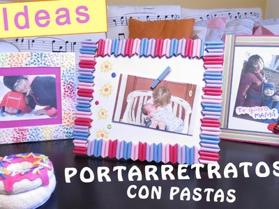 IDEAS PORTARRETRATOS CON PASTAS - Día de la Madre