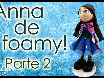 ¡Princesa Ana de Foamy! Tutorial Frozen Parte 2