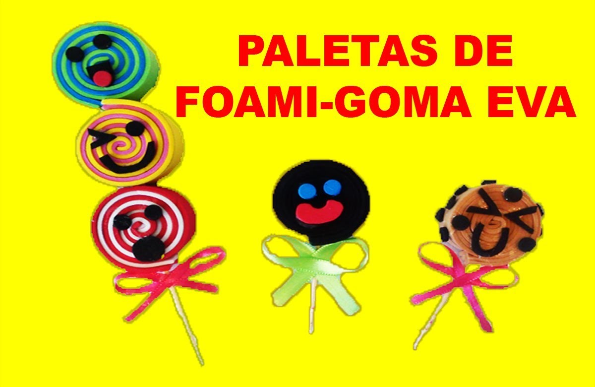 PALETAS DE FOAMI.GOMA EVA (Payaso,Galleta,Triple)