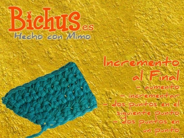 Bichus - Ganchillo Básico 12 : Aumentar puntos en crochet, al final