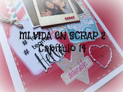 Mi vida en Scrap 2 CAPITULO 14- Mi Fotografía Favorita 2014 - Mini album Scrapbook