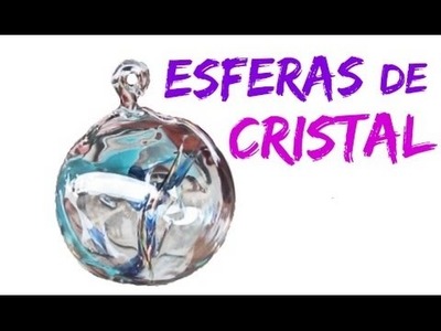 Esferas de cristal artesanales. Crystal spheres.