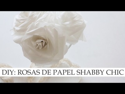 DIY Rosas de papel de estilo Shabby Chic