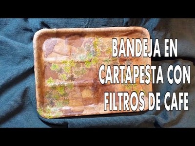 DIY BANDEJA CARTAPESTA  DE POREX Y FILTROS DE CAFÉ RECICLADA