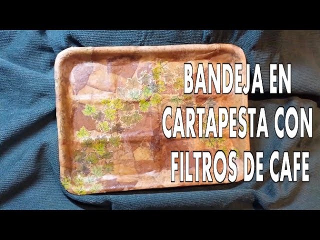DIY BANDEJA CARTAPESTA  DE POREX Y FILTROS DE CAFÉ RECICLADA