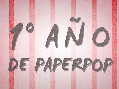1° Aniversario de #Paperpop!