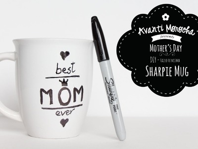 DIY Sharpie Mug. Taza personalizada - Mother's day Edition✿ Dia de la Madre