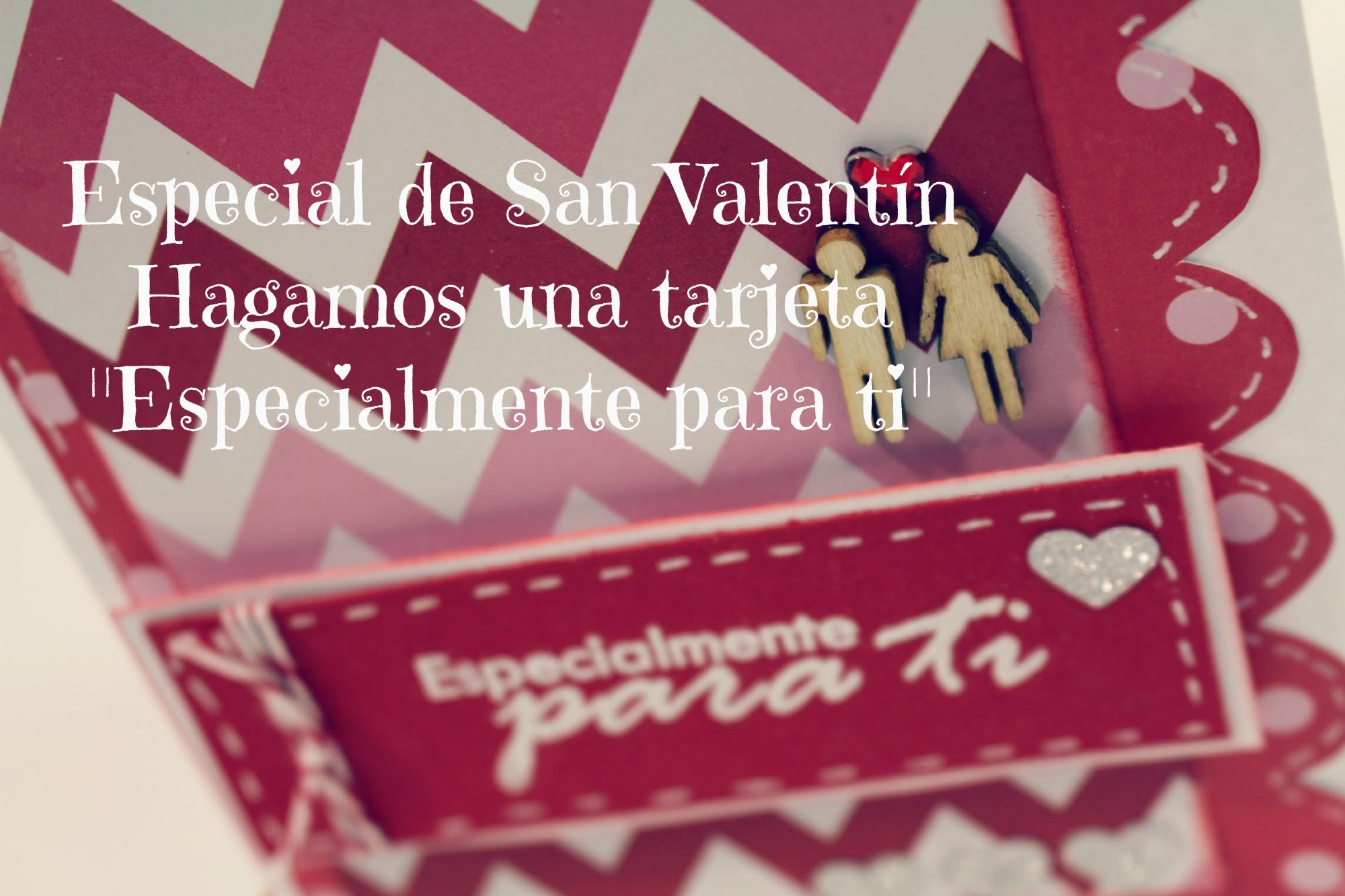 Especial de San Valentin 2015 - Tutorial Tarjeta de San Valentin *Creaciones Izzy