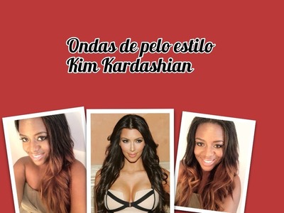 Ondas de pelo estilo Kim Kardashian