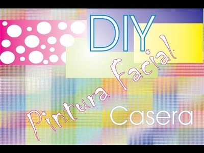 Como hacer pintura facial Casera DIY