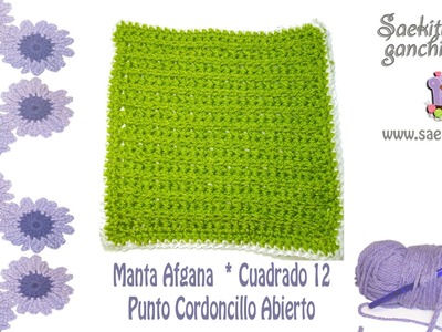 Manta Ganchillo * Cuadrado 12 * Punto Cordoncillo Abierto * Open Ridge Stitch * Saekita Ganchillo