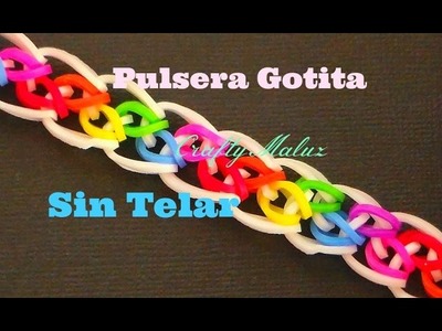 Tutoriales:♥:Pulsera Gotita de Gomitas (SIN TELAR)