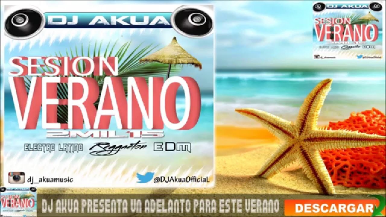 Sesion Verano 2015 ♫Reggaeton,Comercial,Electro Latino,EDM,100%Temazos♫ Mixed By Dj Akua