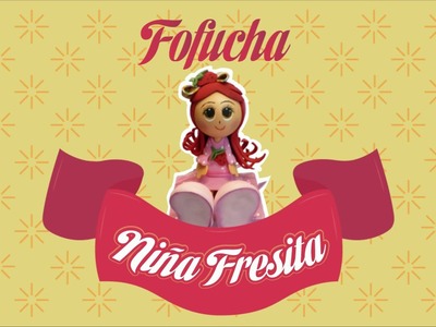 Fofucha Niña Fresita | Curso de Foamy | Manualidades queternura.com