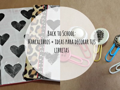 Back to School 2014: DIY Marcalibros + Ideas para decorar tus libretas | El Baul de Carmencita