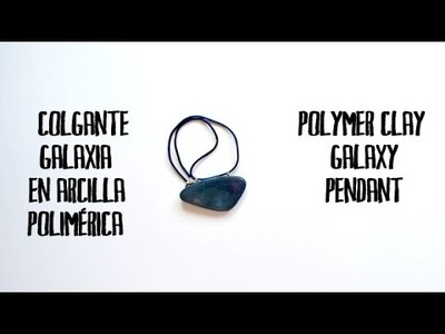 Colgante galaxia en arcilla polimérica - Polymer clay galaxy pendant