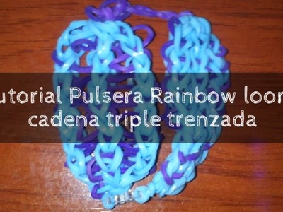 Tutorial Pulsera. Bracelet Rainbow Loom cadena triple trenzada. Parte 1