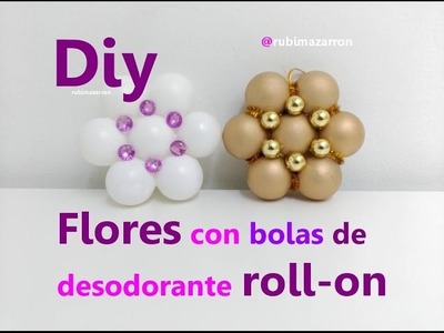 Diy. Flores con bolitas de roll-on  desodorantes