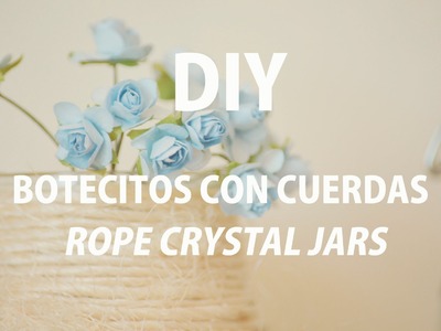 DIY #1: BOTES DE CRISTAL DECORADOS CON CUERDAS