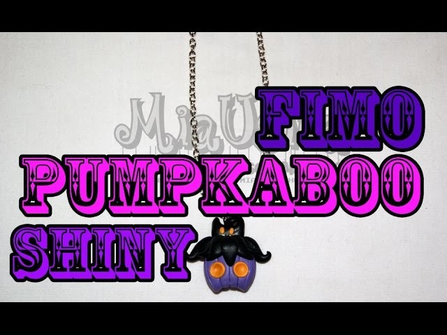 【Fimo Tutorial】Pumpkaboo shiny (Pokemon XY)