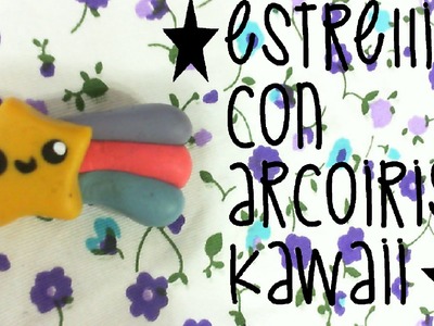 ★TUTORIAL★ Estrella con arcoiris kawaii★porcelana fria