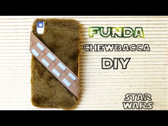 Funda DIY de Chewbacca de Star Wars | Fundas para móviles