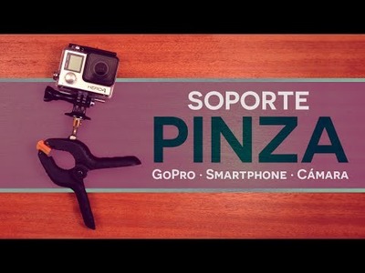 Pinza p.GoPro, Smartphone y Cámara • DIY