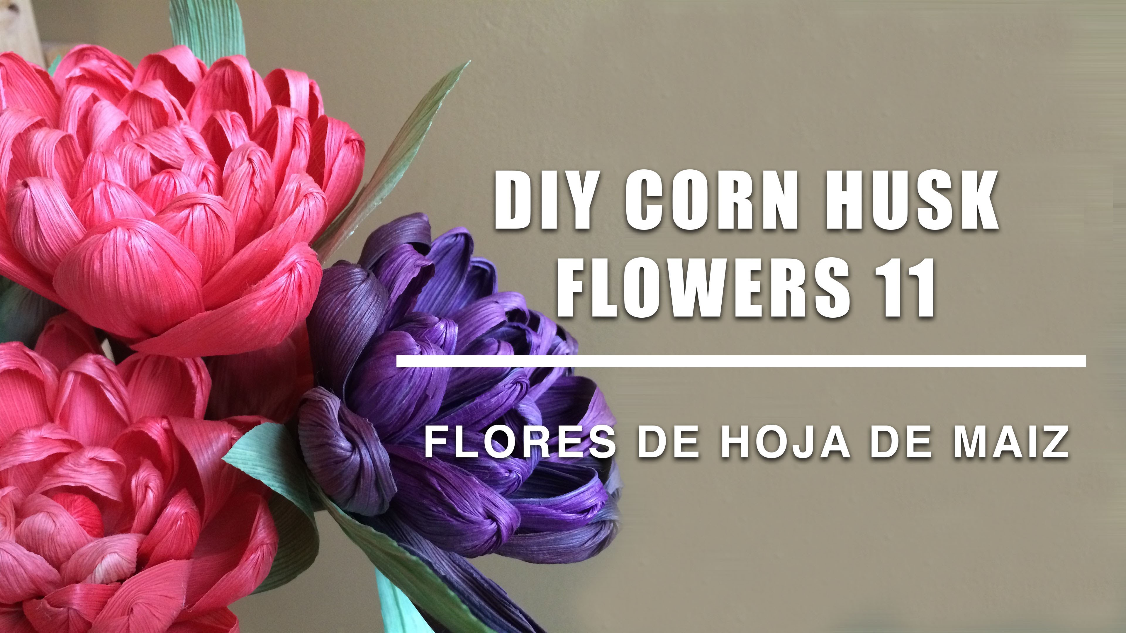 Como hacer flores de hoja de maiz 11.Corn husk dolls & flowers.hojas de totomoxtle