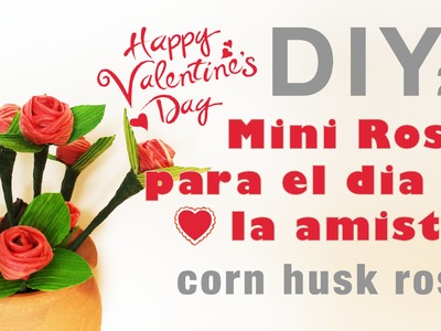 Como hacer rosas con hojas de maiz 21.how to make corn husk roses.totomoxtle