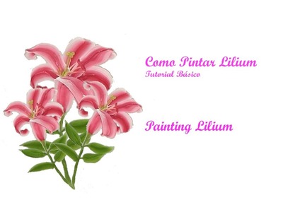 Como pintar lilium, Painting Lilium