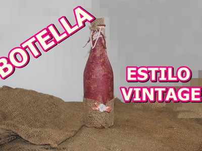 BOTELLA  DECORADA
VINTAGE - Vintage bottle