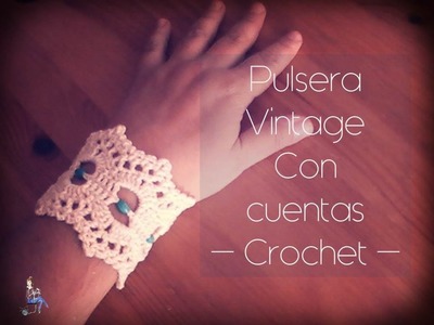 Pulsera Vintage con cuentas a crochet (zurdo)