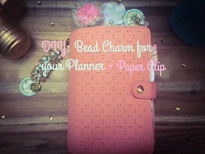 DIY: Bead Charm for your Planner + Paper clip!