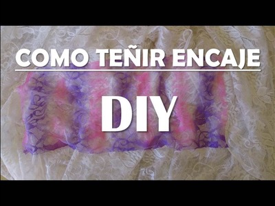 DIY - Como TEÑIR ENCAJE - How to DYE LACE fabric !