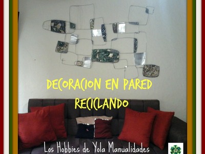 Decoracion de pared reciclando.Los Hobbies de Yola.Recycled wall art