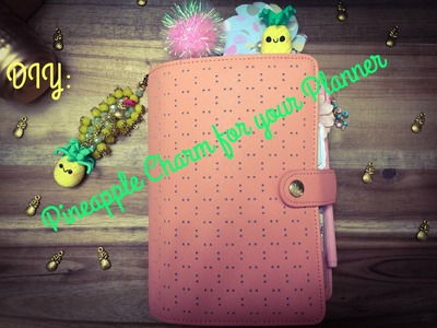 DIY: Pineapple Charm for your Planner
