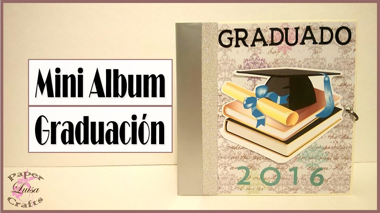 Mini Álbum Graduación "Tutorial Scrapbook" | Luisa PaperCrafts