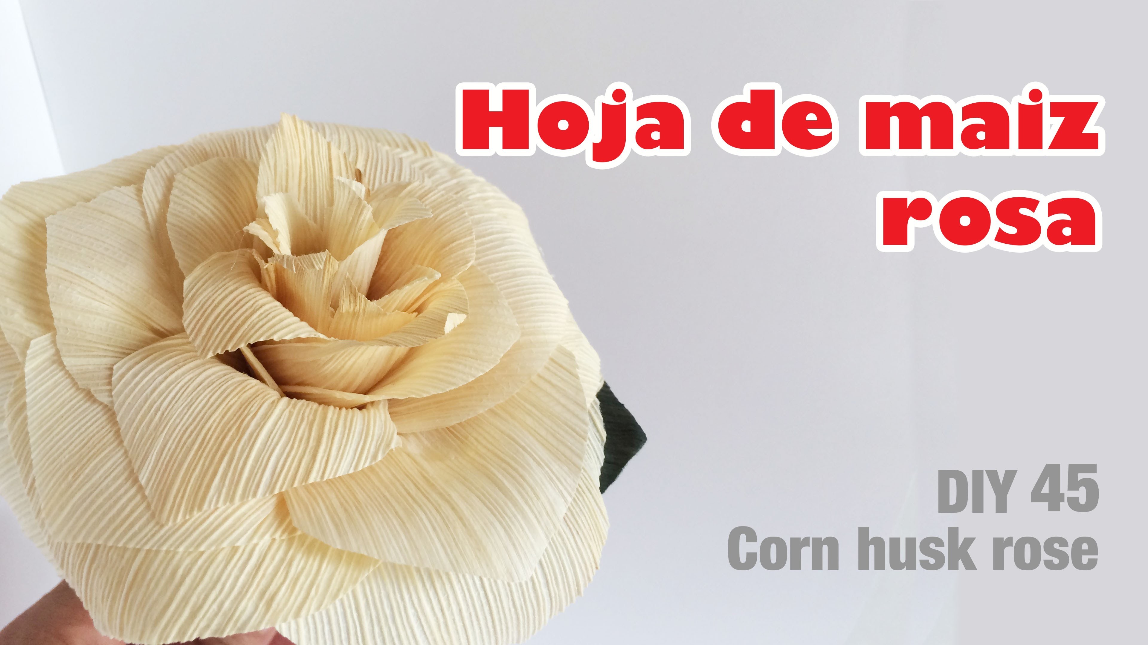 Como hacer flor con hoja de maíz rosa 45.how to make a corn husk flower rose