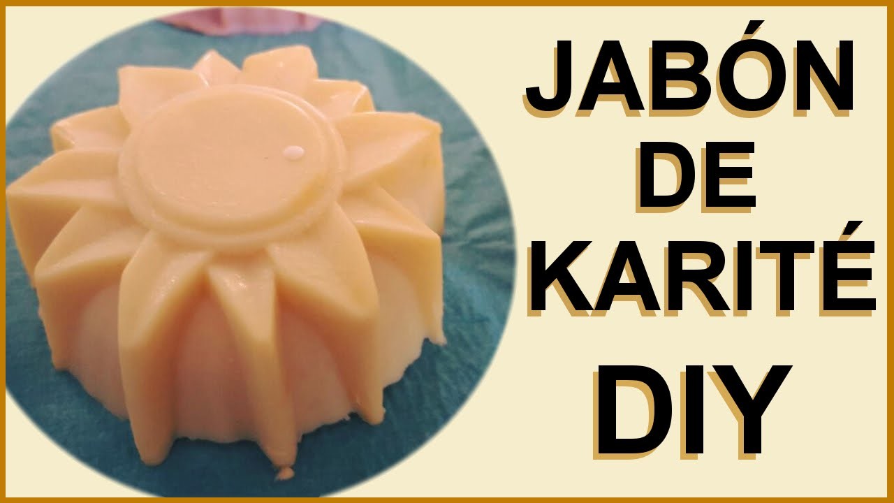 Cómo hacer Jabón de Karité casero | Receta de Jabón DIY