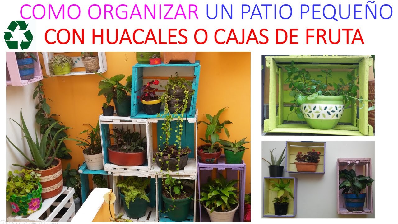 ORGANIZA TU JARDÍN O PATIO CON HUACALES. HOW TO ORGANIZE WITH WOODEN FRUIT CRATES