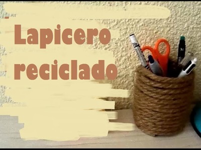 Material escolar DIY  Lapicero reciclado.pencil holders | Manualidad | Multiusos Low Cost | Craft