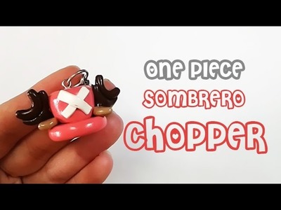 One Piece: Sombrero Chopper Polymer Tutorial | Fimo | Porcelana |