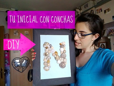 DIY Cuadro decorado con conchas (Tu inicial) |~ Noelia Calle ~