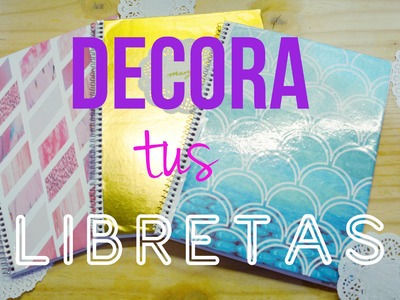 DIY- DECORA TUS LIBRETAS || IDEAS PARA FORRAR LIBRETAS+WASHI TAPE CASERO || BACK TO SCHOOL 2016