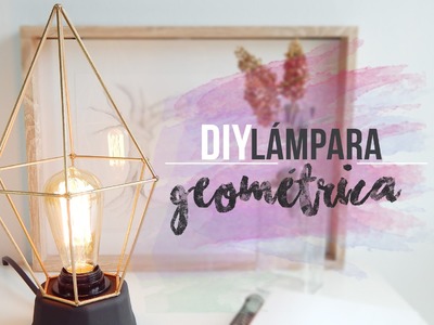 DIY GEOMETRIC LAMP | Lámpara geométrica
