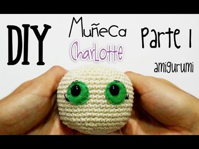 DIY Muñeca Charlotte Parte 1 amigurumi crochet.ganchillo (tutorial)