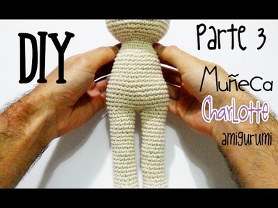 DIY Muñeca Charlotte Parte 3 amigurumi crochet.ganchillo (tutorial)