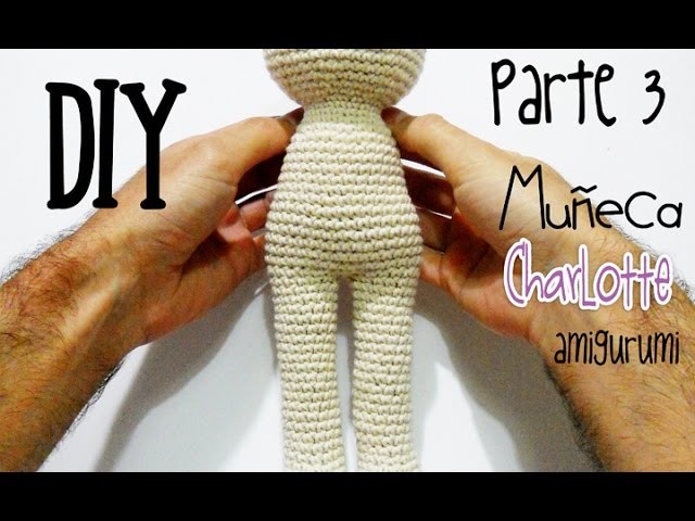 DIY Muñeca Charlotte Parte 3 amigurumi crochet.ganchillo (tutorial)