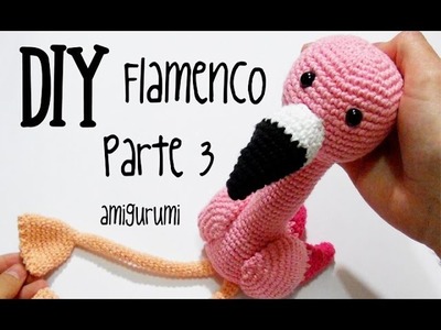 DIY Flamenco Parte 3 amigurumi crochet.ganchillo (tutorial)